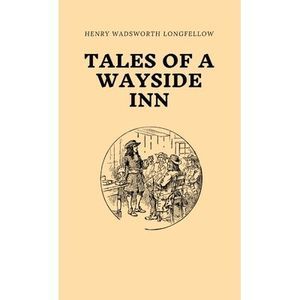 Tales of a Wayside Inn -- Henry Wadsworth Longfellow